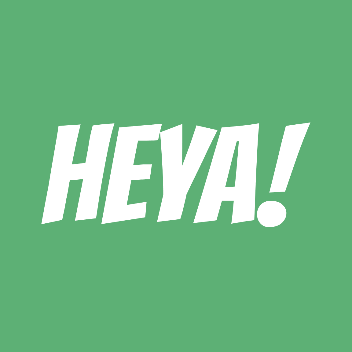 Heya!